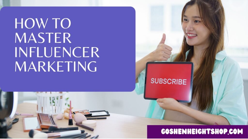 HOW TO MASTER INFLUENCER MARKETING